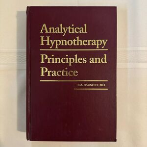 Analytical Hypnotherapy: Principles and Practice by E A Barnett, MD.